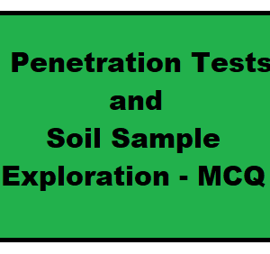 Penetration Tests and Soil Sample Exploration – MCQ