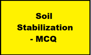 Soil Stabilization - MCQ