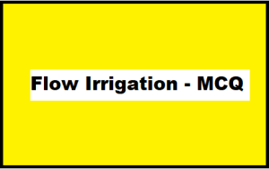 Flow Irrigation - MCQ