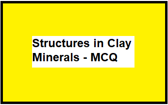 Structures in Clay Minerals – MCQ